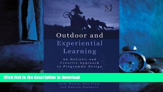 PDF ONLINE Outdoor and Experiential Learning: An Holistic and Creative Approach to Programme