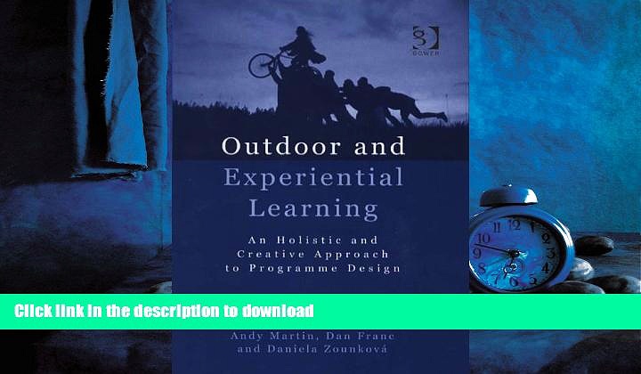 PDF ONLINE Outdoor and Experiential Learning: An Holistic and Creative Approach to Programme