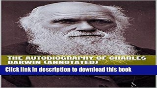 [Popular] The Autobiography of Charles Darwin (Annotated) Paperback Free