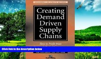 READ FREE FULL  Creating Demand Driven Supply Chains: How to Profit from Demand Chain Management