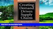 READ FREE FULL  Creating Demand Driven Supply Chains: How to Profit from Demand Chain Management