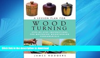 READ THE NEW BOOK A Lesson Plan for Woodturning: Step-by-Step Instructions for Mastering