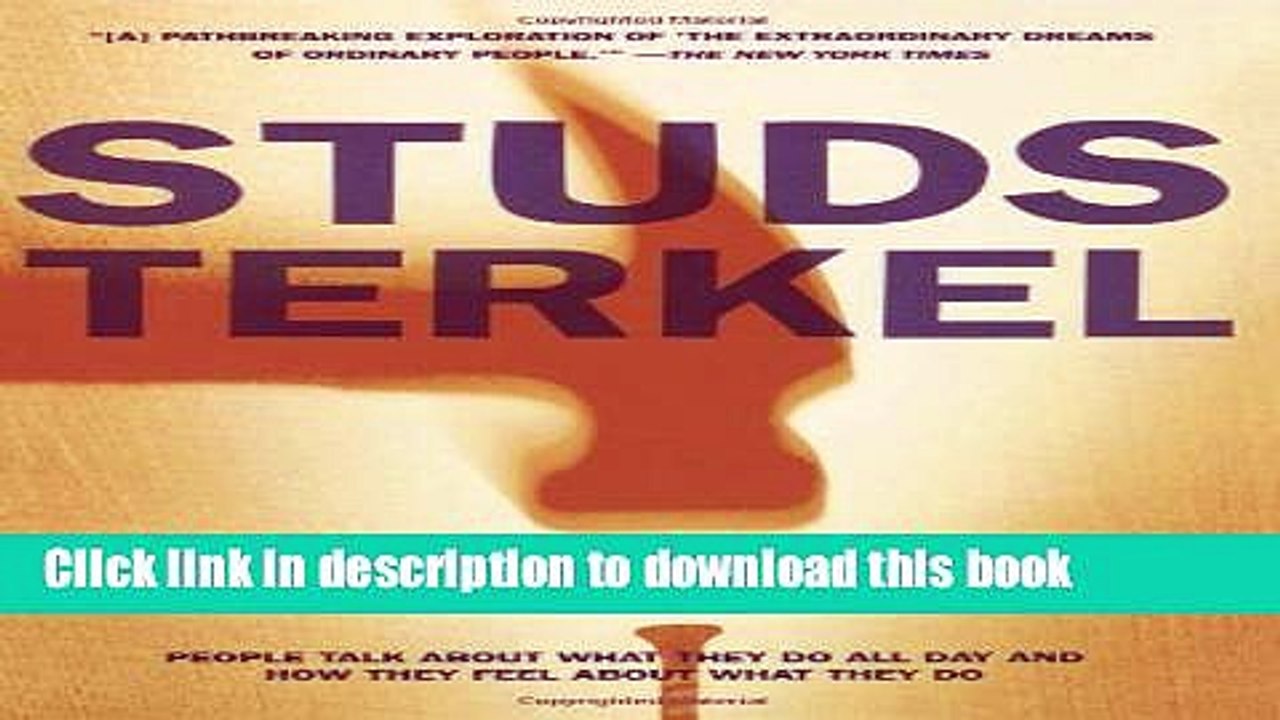 [Download] Working: People Talk About What They Do All Day And How They Feel About What They Do
