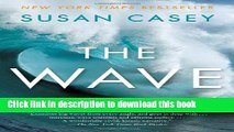 [Popular] Books The Wave: In Pursuit of the Rogues, Freaks, and Giants of the Ocean Full Online