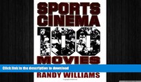 READ BOOK  Sports Cinema - 100 Movies: The Best of Hollywood s Athletic Heroes, Losers, Myths,
