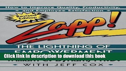 [Download] Zapp! The Lightning of Empowerment: How to Improve Quality, Productivity, and Employee