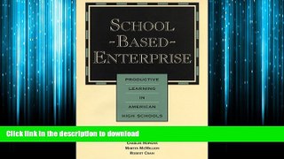 READ PDF School-Based Enterprise: Productive Learning in American High Schools (Jossey Bass