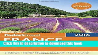 [Popular] Books Fodor s France 2016 (Full-color Travel Guide) Free Online
