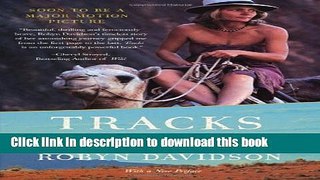 [Popular] Books Tracks: A Woman s Solo Trek Across 1700 Miles of Australian Outback Free Online