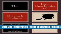 Ebook The Lost Casebooks of Sherlock Holmes: Three Volumes Of Detection And Suspense Full Online