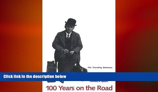 READ book 100 Years on the Road: The Traveling Salesman in American Culture FREE BOOOK ONLINE