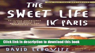 [Popular] The Sweet Life in Paris: Delicious Adventures in the World s Most Glorious - and
