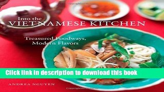 [Popular] Into the Vietnamese Kitchen: Treasured Foodways, Modern Flavors Kindle OnlineCollection