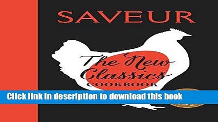 [Popular] Saveur: The New Classics Cookbook: More than 1,000 of the world s best recipes for today