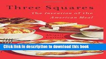 [Popular] Three Squares: The Invention of the American Meal Paperback Free