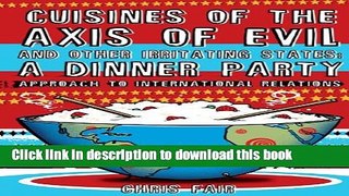 [Popular] Cuisines of the Axis of Evil and Other Irritating States: A Dinner Party Approach to
