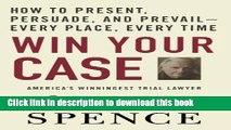 [Popular] Win Your Case: How to Present, Persuade, and Prevail--Every Place, Every Time Paperback