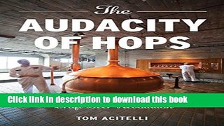 [Popular] The Audacity of Hops: The History of America s Craft Beer Revolution Paperback Free