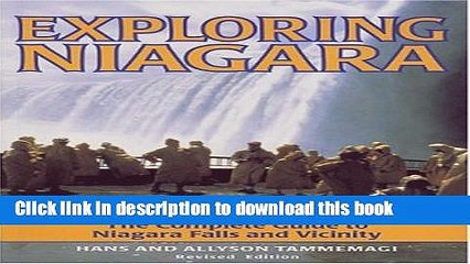 [Download] Exploring Niagara: The Complete Guide to Niagara Falls and Vicinity Kindle Online