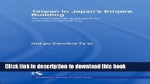 Books Taiwan in Japan s Empire-Building: An Institutional Approach to Colonial Engineering Full