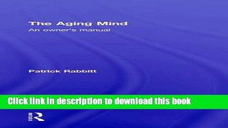 Ebook The Aging Mind: An owner s manual Full Online