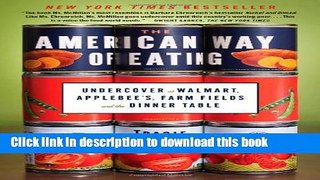 [Popular] The American Way of Eating: Undercover at Walmart, Applebee s, Farm Fields and the