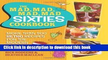 [Popular] The Mad, Mad, Mad, Mad Sixties Cookbook: More than 100 Retro Recipes for the Modern Cook