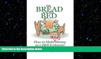 FREE PDF  The Bread Is In The Bed: How to make (more) money as a B B or Guest House Innkeeper