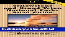 [Download] National Geographic Yellowstone and Grand Teton National Parks Road Guide: The