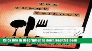 [Popular] The Tummy Trilogy: American Fried; Alice, Let s Eat; Third Helpings Kindle