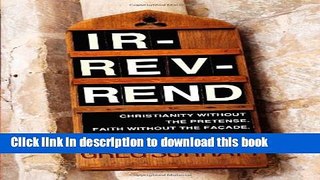 Ebook Ir-rev-rend: Christianity Without the Pretense. Faith Without the FaÃ§ade Free Online