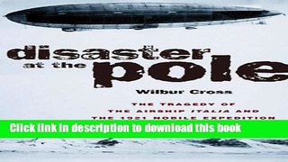 [Download] Disaster at the Pole: The Crash of the Airship Italia Kindle Free