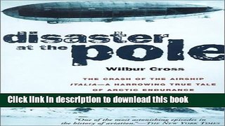 [Download] Disaster at the Pole: The Crash of the Airship Italia Paperback Online