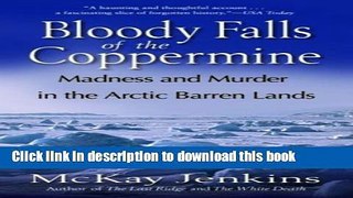 [Download] Bloody Falls of the Coppermine: Madness and Murder in the Arctic Barren Lands Hardcover