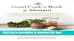 [Popular Books] The Good Cook s Book of Mustard: One of the Worldâ€™s Most Beloved Condiments,