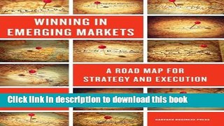 [Popular] Winning in Emerging Markets: A Road Map for Strategy and Execution Hardcover Free