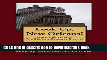 [Download] A Walking Tour of New Orleans - The Central Business District, Louisiana (Look Up,