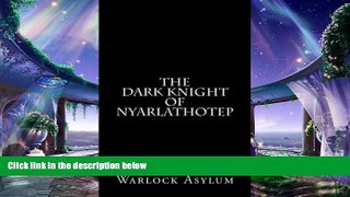 complete  The Dark Knight of Nyarlathotep (Deluxe Edition): Warlock Asylum