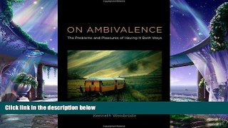 there is  On Ambivalence: The Problems and Pleasures of Having it Both Ways (MIT Press)