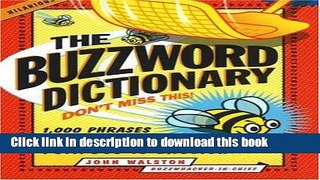 [Popular Books] The Buzzword Dictionary: 1,000 Phrases Translated from Pompous to English (How