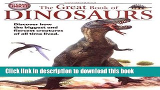 [PDF] The Great Book of Dinosaurs: Discover How the Biggest and Fiercest Creatures of All Time