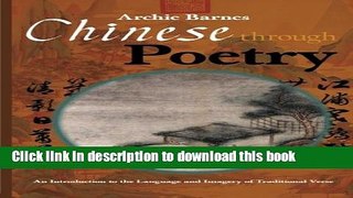 [Popular Books] Chinese Through Poetry: An introduction to the language and imagery of traditional