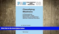 complete  Classifying Madness: A Philosophical Examination of the Diagnostic and Statistical