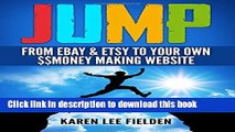 [Popular] Jump: From Ebay   Etsy To Your Own Money Making Website Hardcover Online