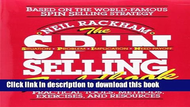[Download] The SPIN Selling Fieldbook: Practical Tools, Methods, Exercises, and Resources