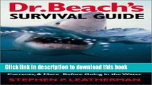 [Popular Books] Dr. Beach s Survival Guide: What You Need to Know About Sharks, Rip Currents, and