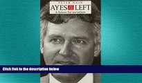 complete  Ayes to the Left: A Future for Socialism