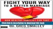 [PDF] Fight Your Way to a Better Marriage: How Healthy Conflict Can Take You to Deeper Levels of