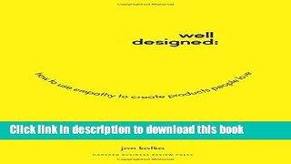 [Popular] Well-Designed: How to Use Empathy to Create Products People Love Hardcover Collection