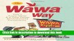 [Download] The Wawa Way: How a Funny Name and Six Core Values Revolutionized Convenience Kindle